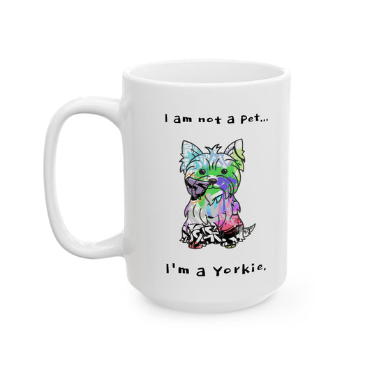Yorkshire Terrier Mug - Graffiti Street Art Dog Gift | 'Im Not a Pet, Im a Yorkie' & 'I Love My Yorkie' | Unique Dog Lover Coffee Cup - LaGrutta Art and Designs
