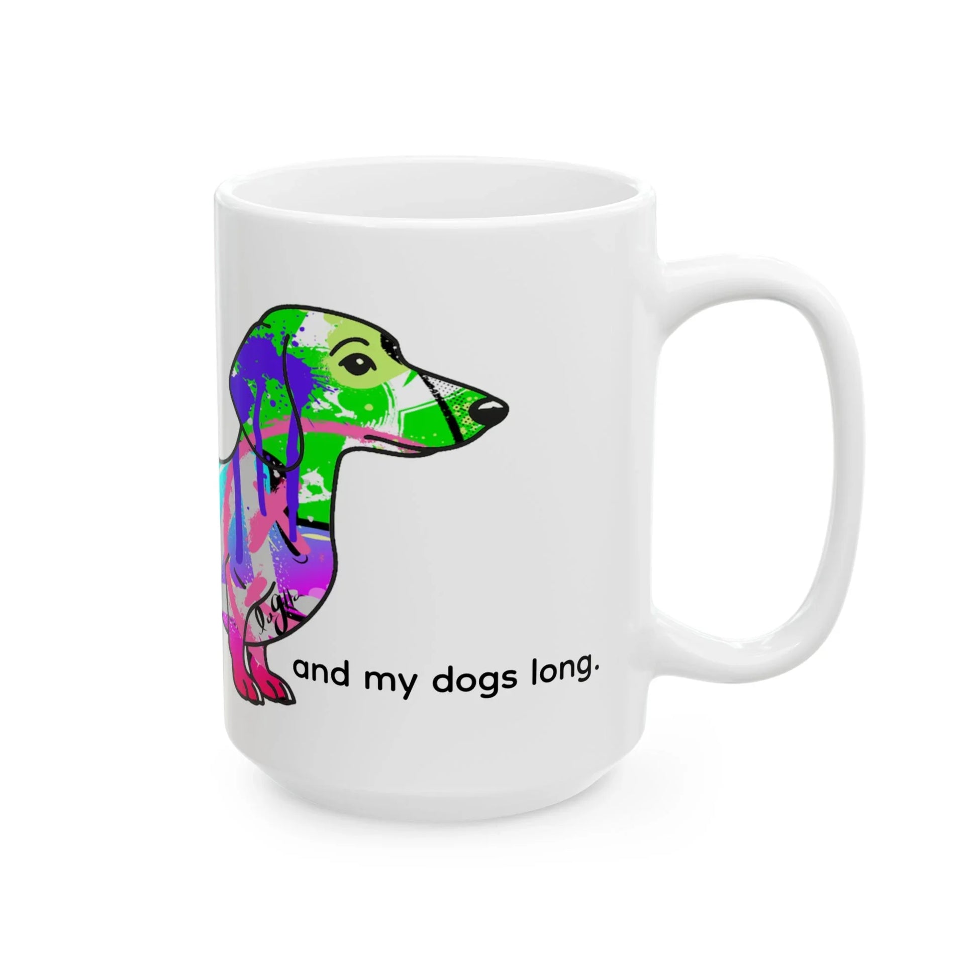 Dachshund Mug | Graffiti Street Art Dog Gift | 'I Like My Coffee Tall and My Dogs Long' | Wraparound Design - LaGrutta Art and Designs