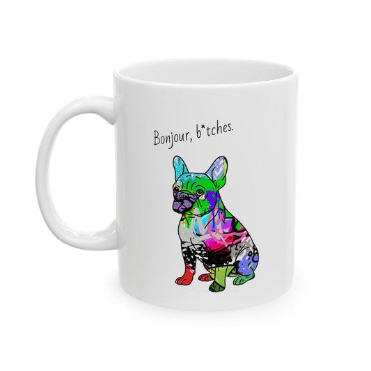 French Bulldog Mug - Graffiti Street Art Dog Gift | 'Bonjour B*tches' & 'Frenchie Doesnt Do Rise and Shine - Just Rise and Resent'
