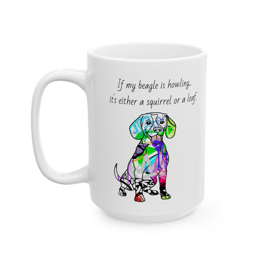 Beagle Mug | Graffiti Street Art Dog Gift | 'If My Beagle Is Howling Its Either a Squirrel or a Leaf' & 'I Love My Beagle'