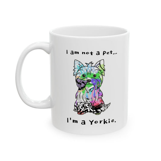 Yorkshire Terrier Mug - Graffiti Street Art Dog Gift | 'Im Not a Pet, Im a Yorkie' & 'I Love My Yorkie' | Unique Dog Lover Coffee Cup - LaGrutta Art and Designs