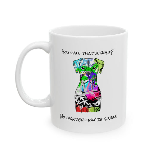 Boxer Mug - Graffiti Street Art Dog Gift | 'You Call That a Bone? No Wonder Youre Single' | Unique Dog Lover Coffee Cup | Modern Pet Art - LaGrutta Art and Designs