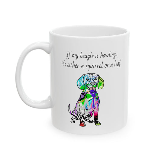Beagle Mug | Graffiti Street Art Dog Gift | 'If My Beagle Is Howling Its Either a Squirrel or a Leaf' & 'I Love My Beagle'