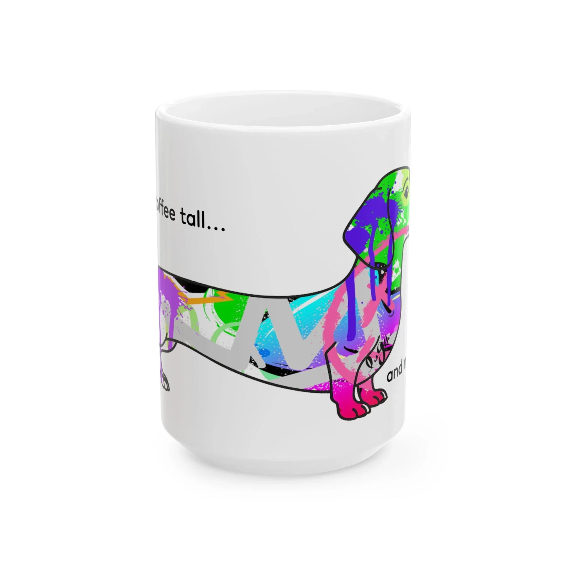 Dachshund Mug | Graffiti Street Art Dog Gift | 'I Like My Coffee Tall and My Dogs Long' | Wraparound Design - LaGrutta Art and Designs